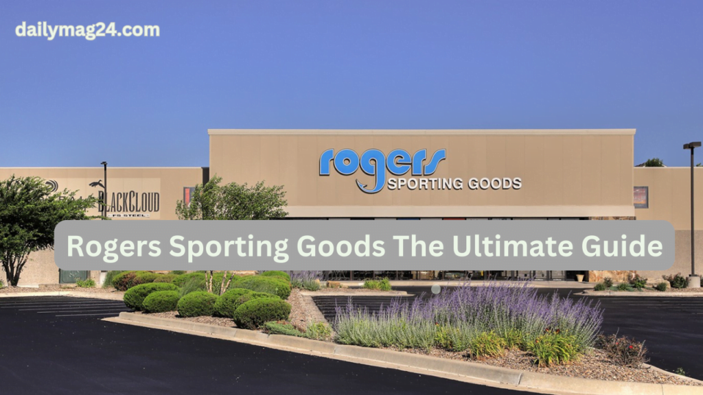 Rogers Sporting Goods The Ultimate Guide