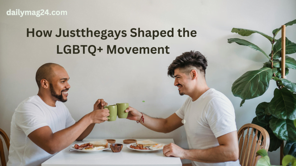 How Justthegays Shaped the LGBTQ+ Movement