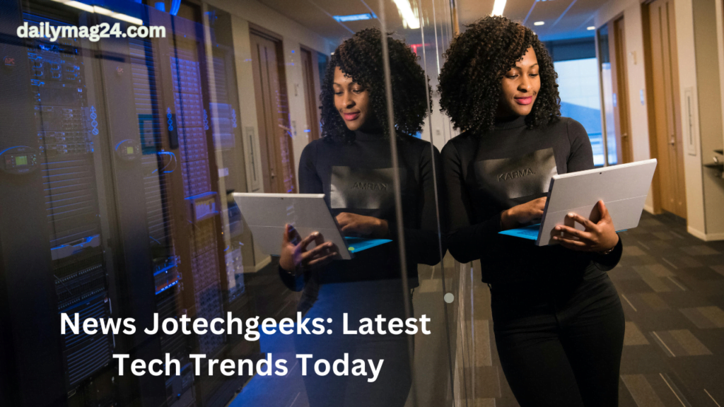 News Jotechgeeks: Latest Tech Trends Today