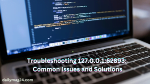 Troubleshooting 127.0.0.1:62893: Common Issues and Solutions