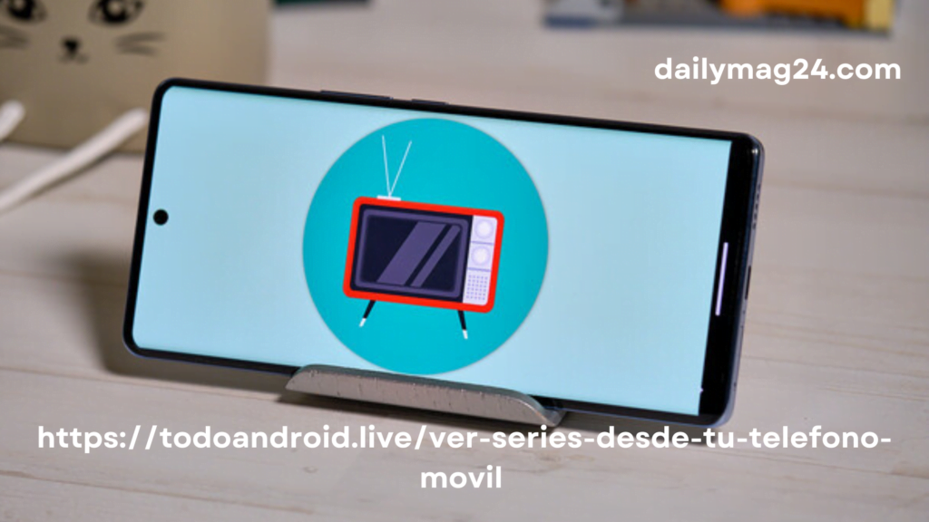 https://todoandroid.live/ver-series-desde-tu-telefono-movil