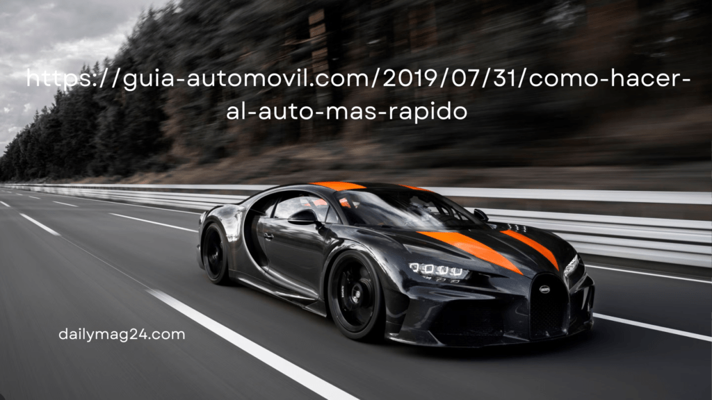 https://guia-automovil.com/2019/07/31/como-hacer-al-auto-mas-rapido