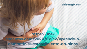 https://me-encantas.com/2020/02/12/aprende-a-combatir-el-estrenimiento-en-ninos